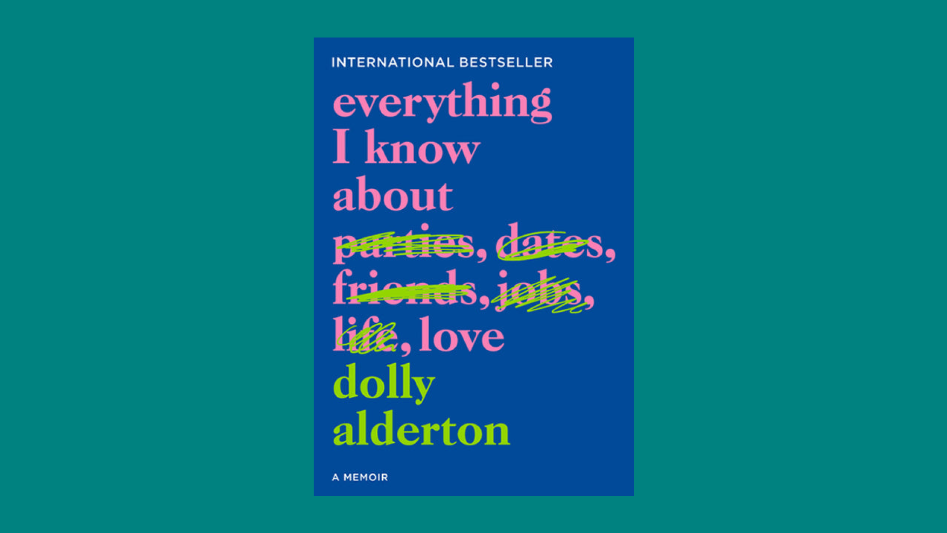 “Everything I Know About Love” by Dolly Alderton