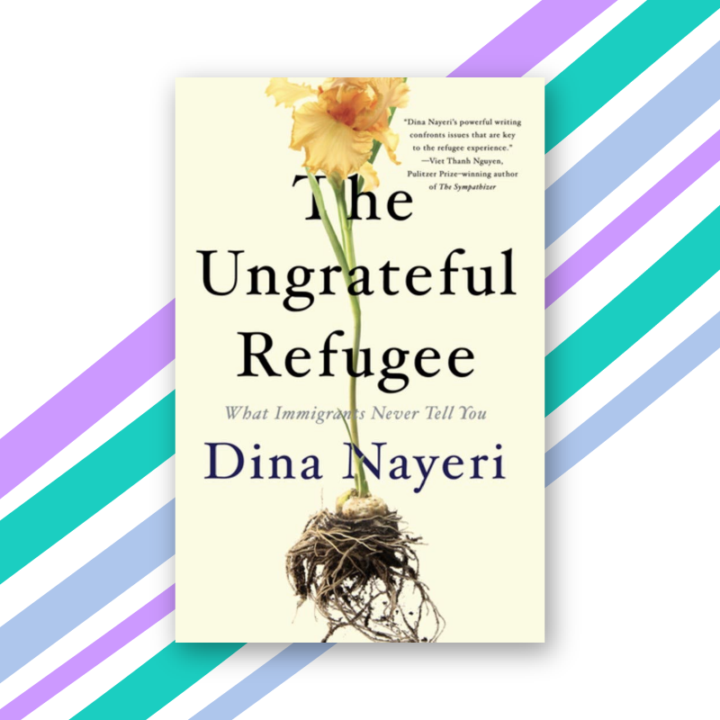 "The Ungrateful Refugee" by Dina Nayeri