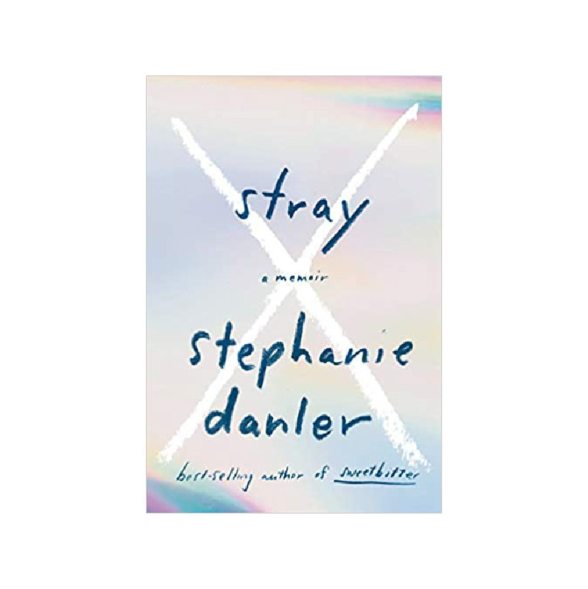 “Stray” by Stephanie Danler