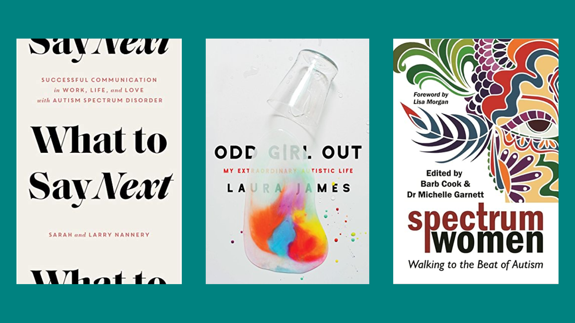 Three books about autism: "What to Say Next," "Odd Girl Out," and "Spectrum Women"
