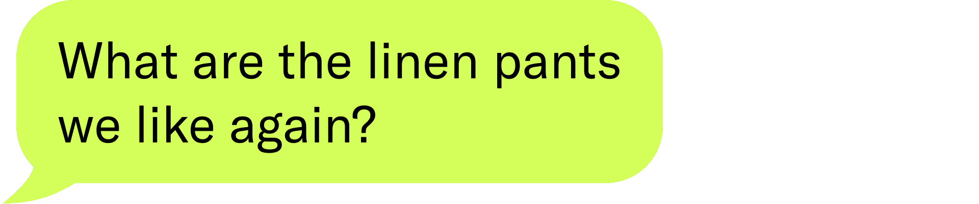 What are the linen pants we like again? 