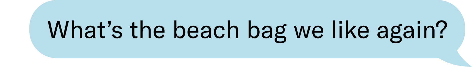 What’s the beach bag we like again?