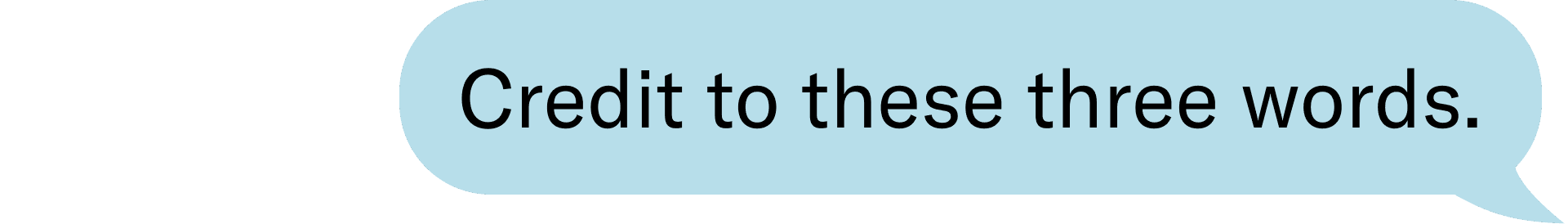 Credit to these three words.
