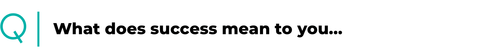 What does success mean to you...