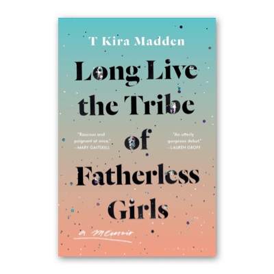 Long Live the Tribe of Fatherless Girls