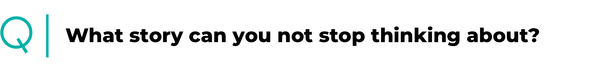 What story can you not stop thinking about?