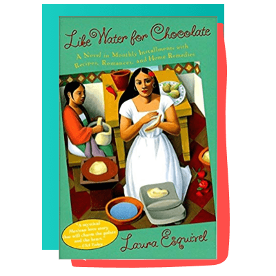 “Like Water for Chocolate” by Laura Esquivel