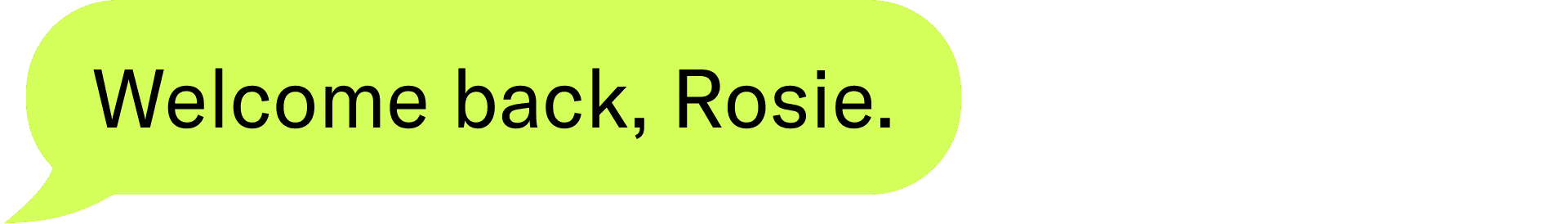 Welcome back, Rosie.