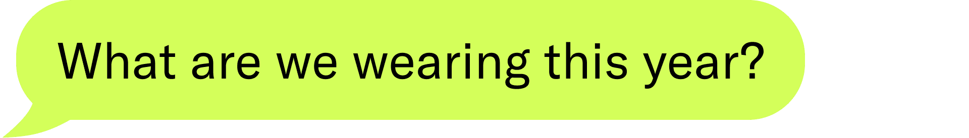 What are we wearing this year?