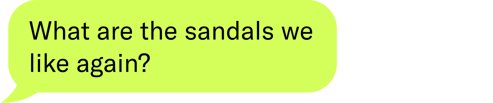 What are the sandals we like again?