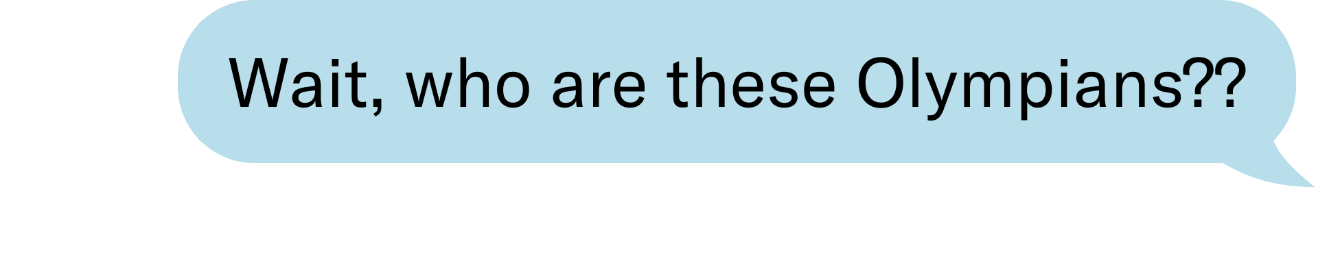 Wait, who are these Olympians?? 