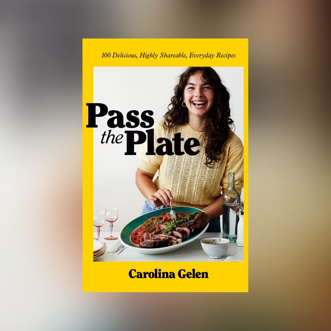 Pass the Plate: 100 Delicious, Highly Shareable, Everyday Recipes: A Cookbook