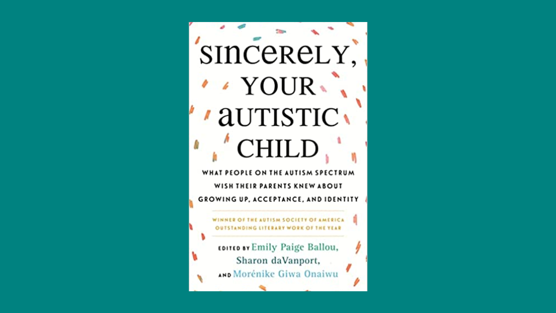Cover of book "Sincerely, Your Autistic Child," which is white with colorful confetti