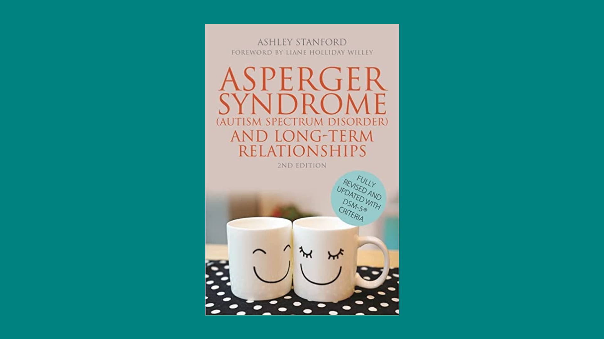 Cover of book "Asperger Syndrome (Autism Spectrum Disorder) and Long-Term Relationships," which features too coffee mugs with smiley faces