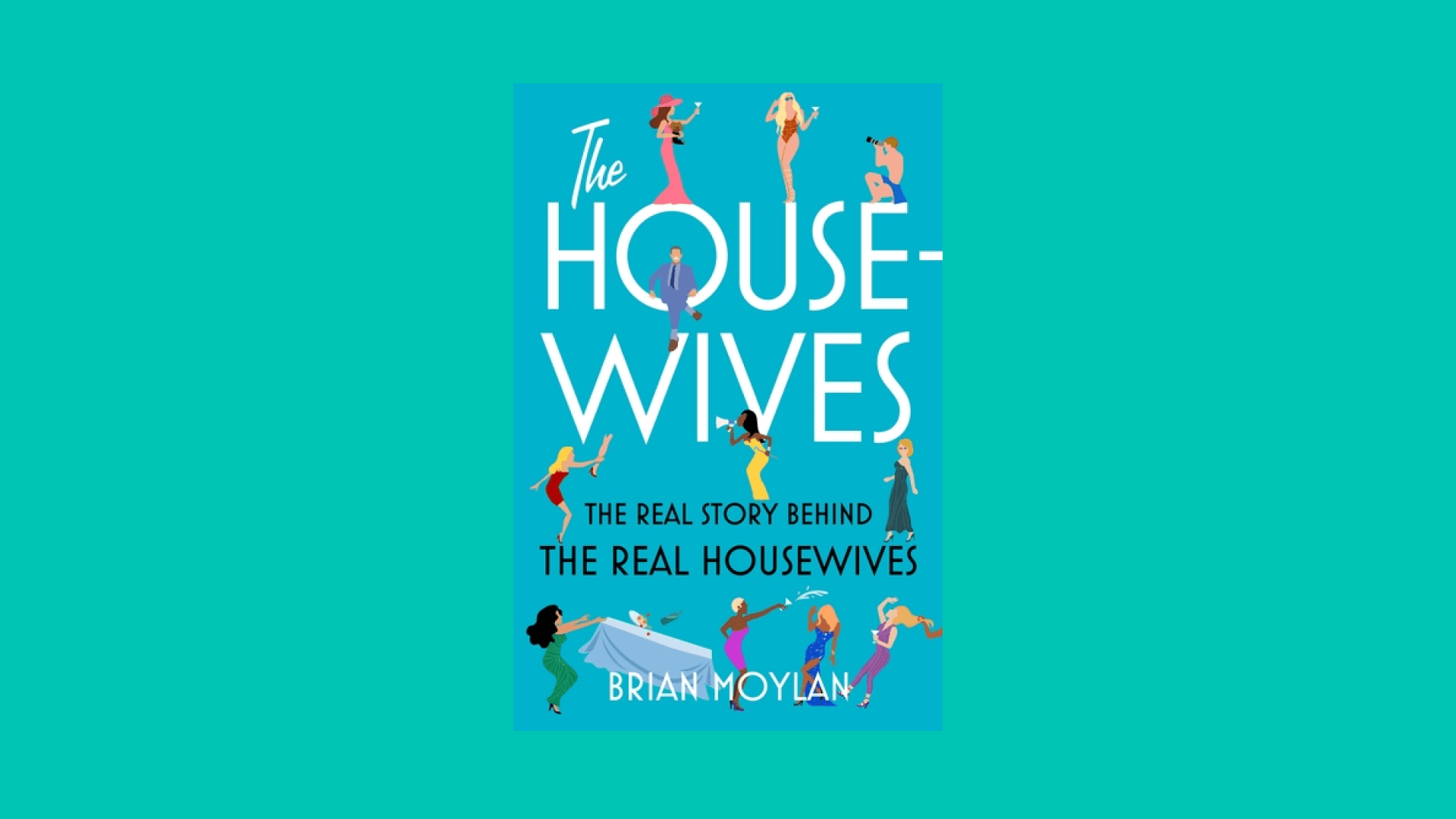 “The Housewives” by Brian Moylan