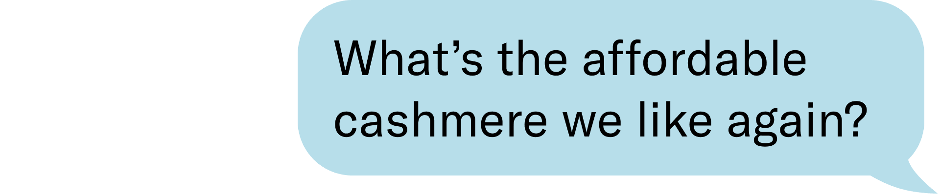 What’s the affordable cashmere we like again?