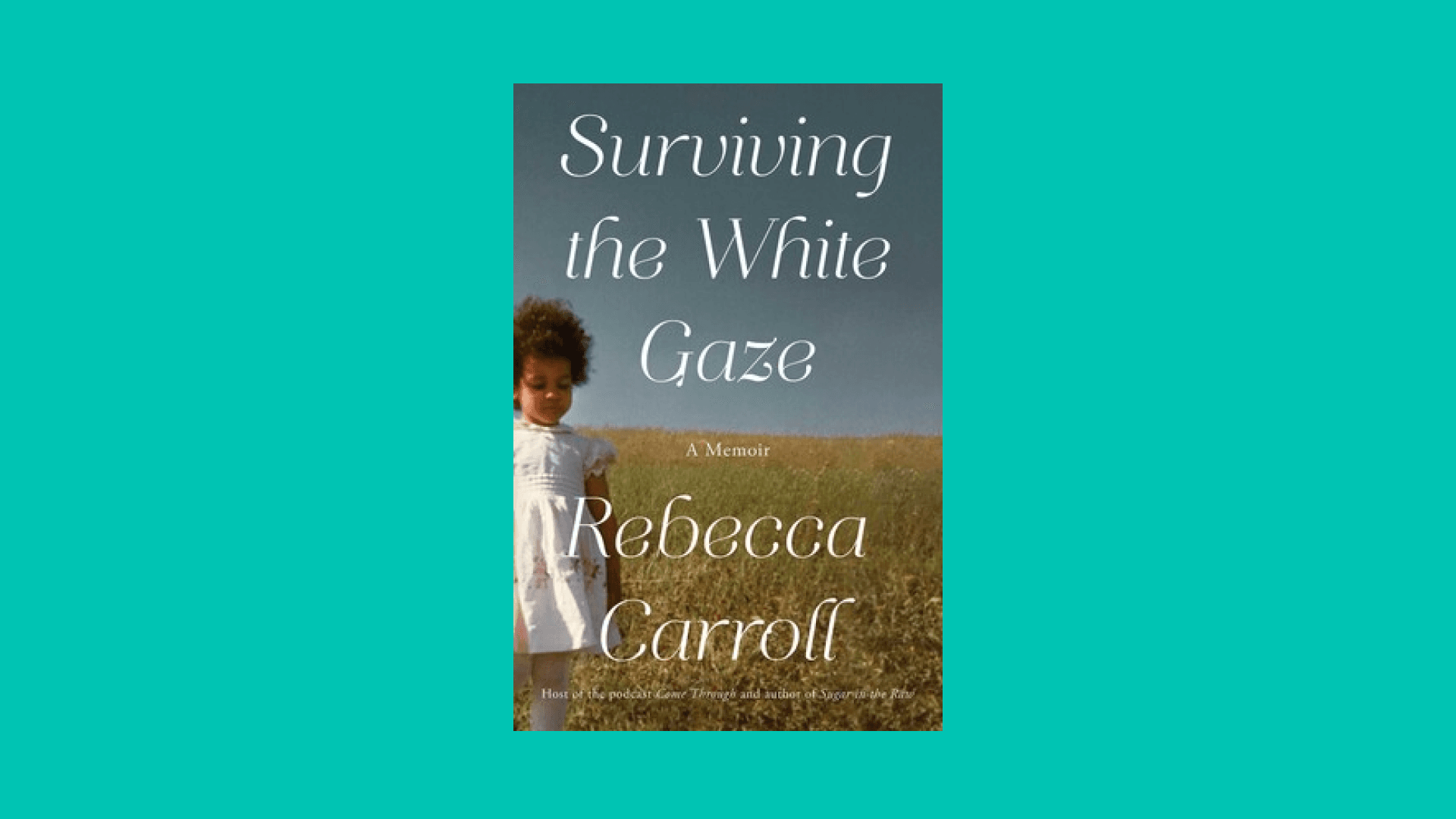 “Surviving the White Gaze” by Rebecca Carroll