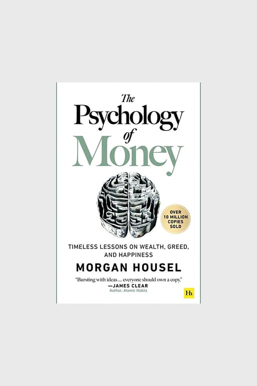 "The Psychology of Money: Timeless Lessons on Wealth, Greed, and Happiness"