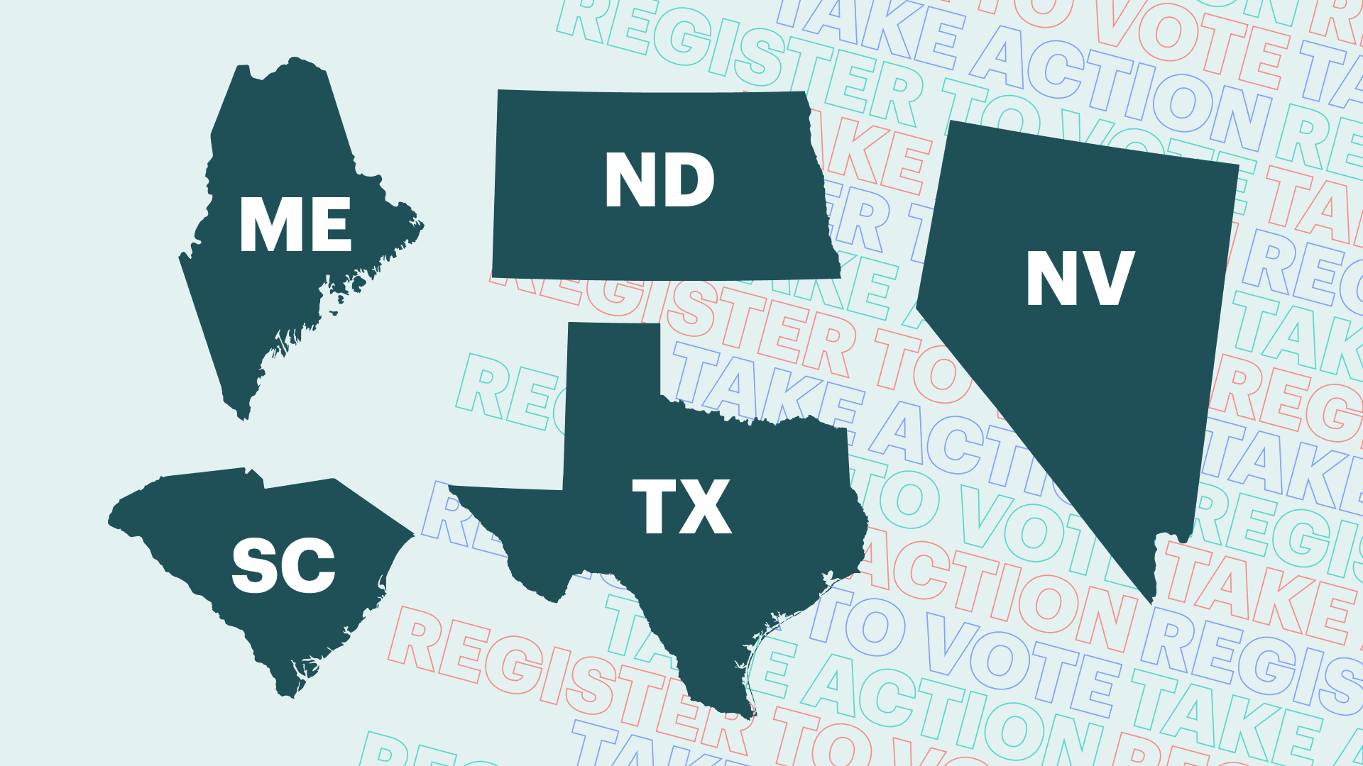Graphic of Maine, Nevada, North Dakota, South Carolina, and Texas.