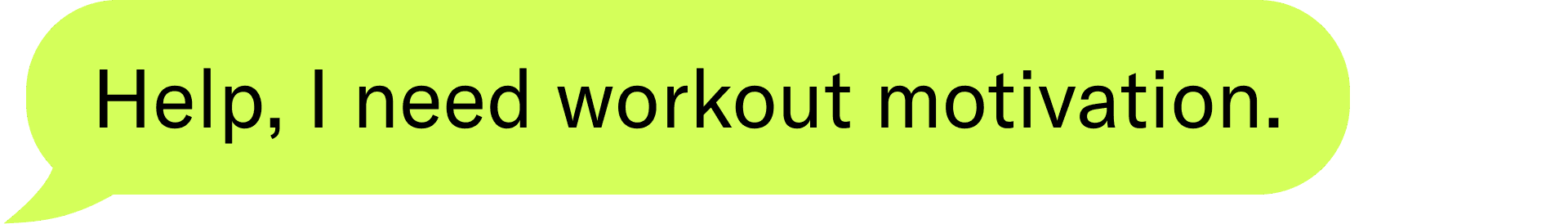 Help, I need workout motivation