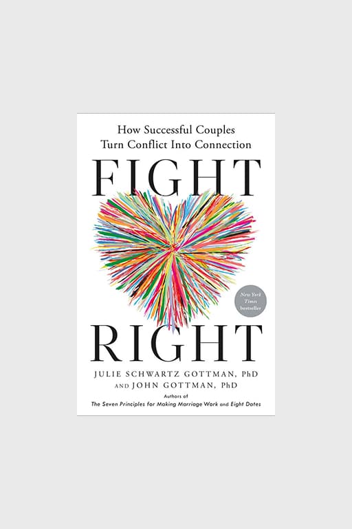 "Fight Right: How Successful Couples Turn Conflict Into Connection"