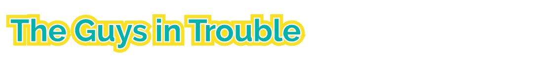 The guys in trouble