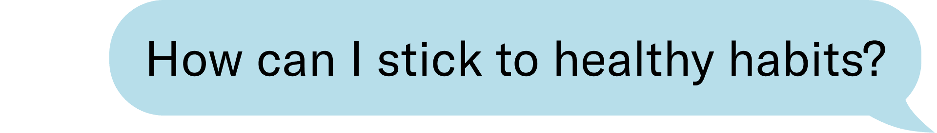 how can I stick to healthy habits?