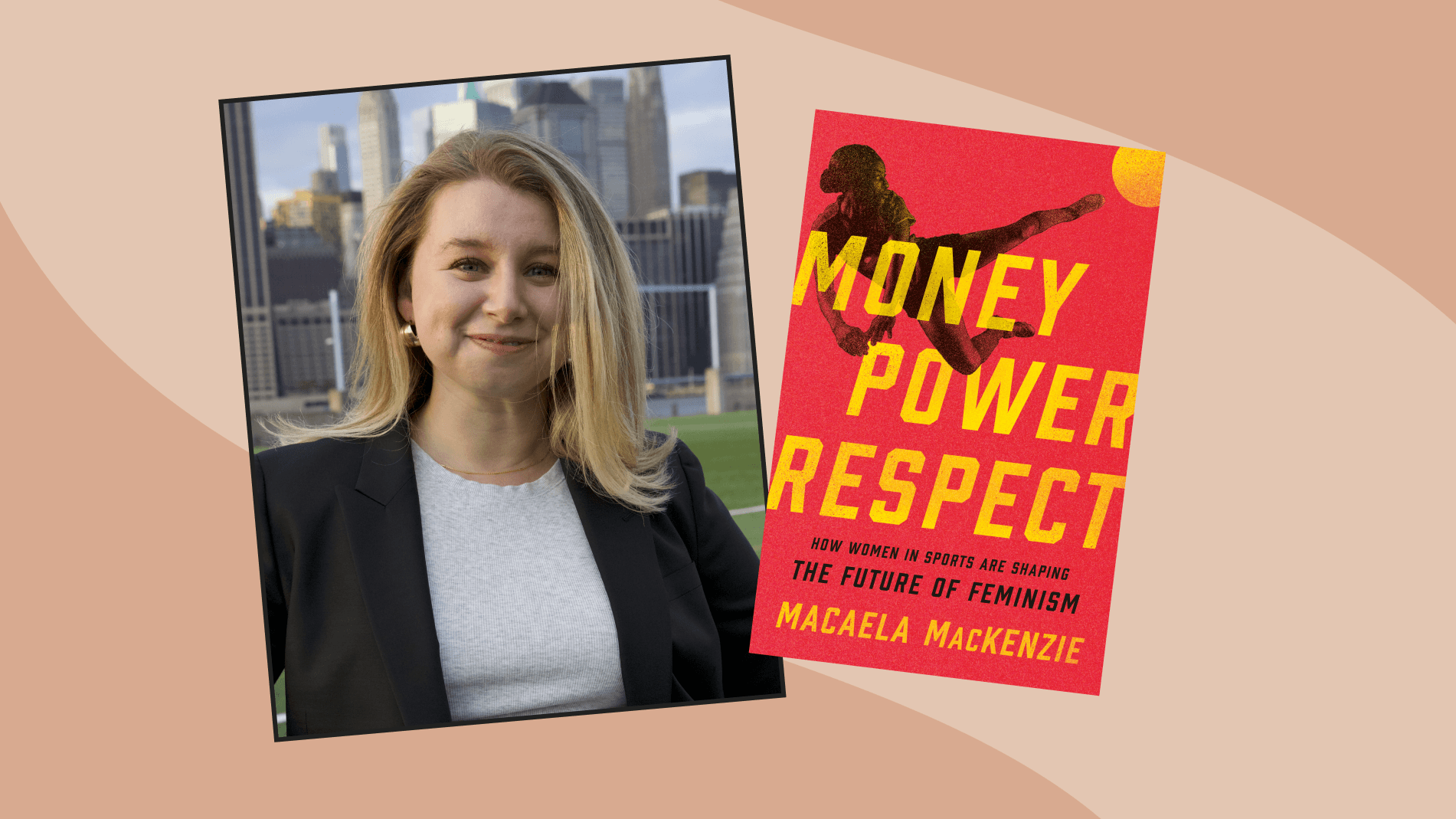 Author Macaela MacKenzie and book Money, Power, Respect: How Women in Sports Are Shaping the Future of Feminism
