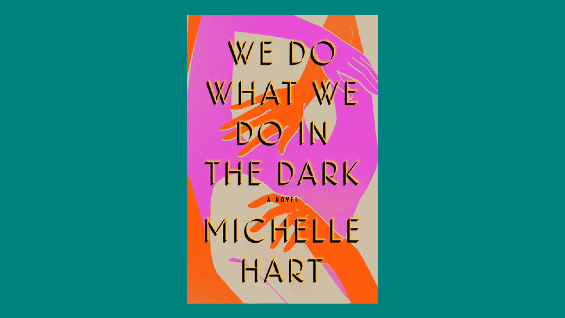 “What We Do in the Dark” by Michelle Hart