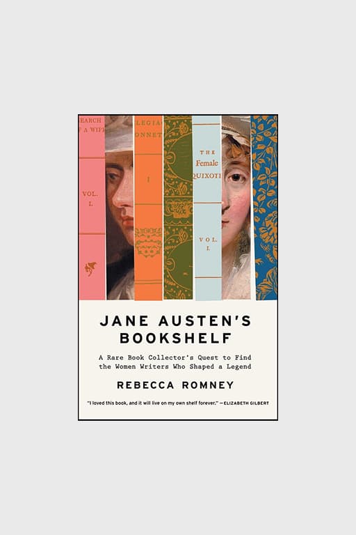 "Jane Austen's Bookshelf: A Rare Book Collector's Quest to Find the Women Writers Who Shaped a Legend"