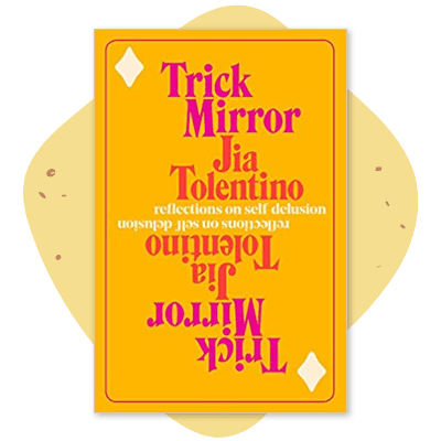 Trick Mirror by Jia Tolentino