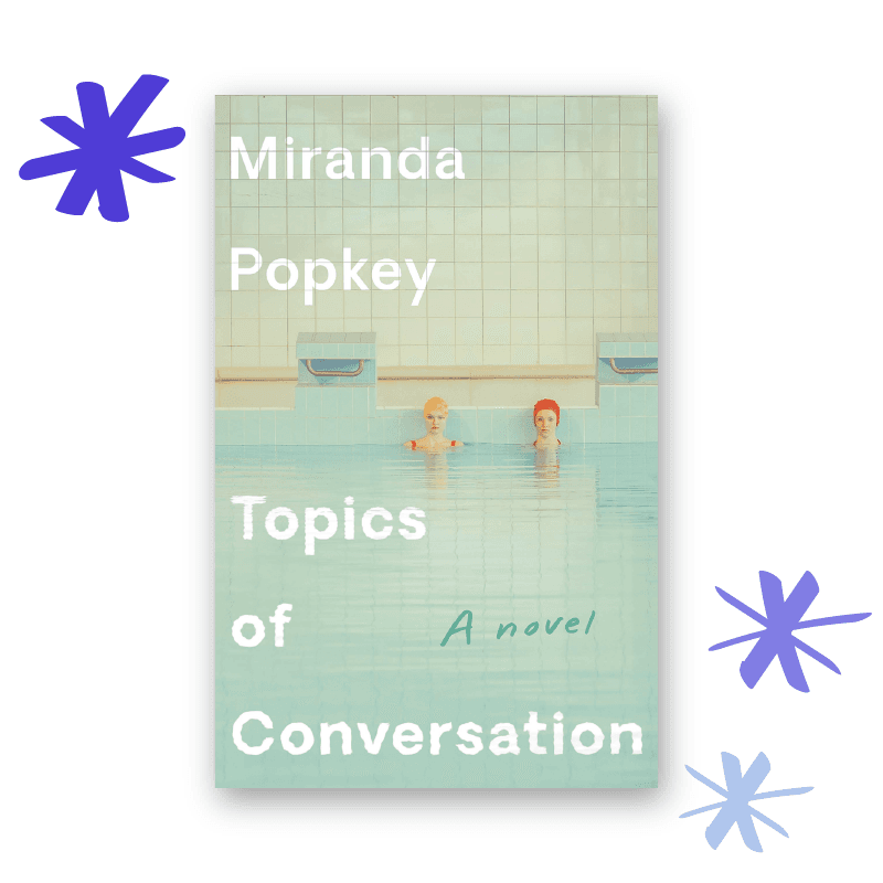 “Topics of Conversation” by Miranda Popkey