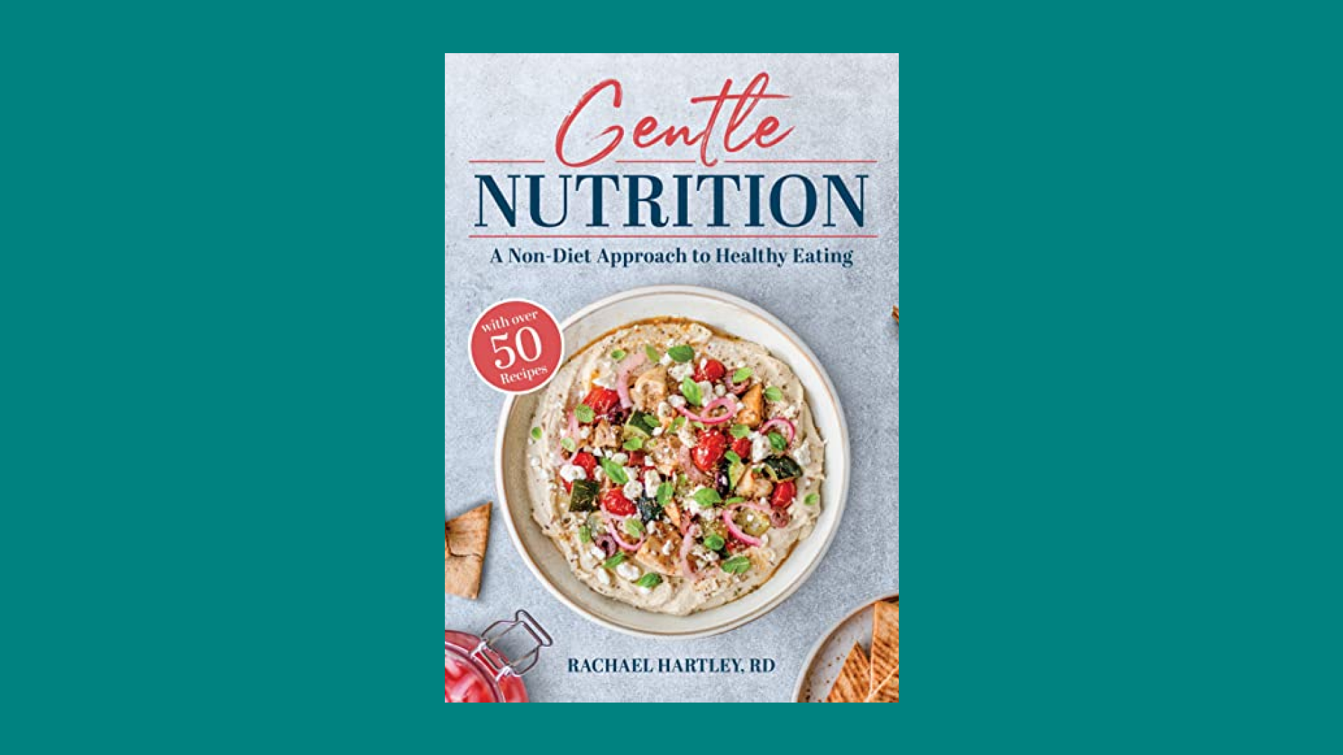 “Gentle Nutrition: A Non-Diet Approach to Health Eating,” By Rachael Hartley