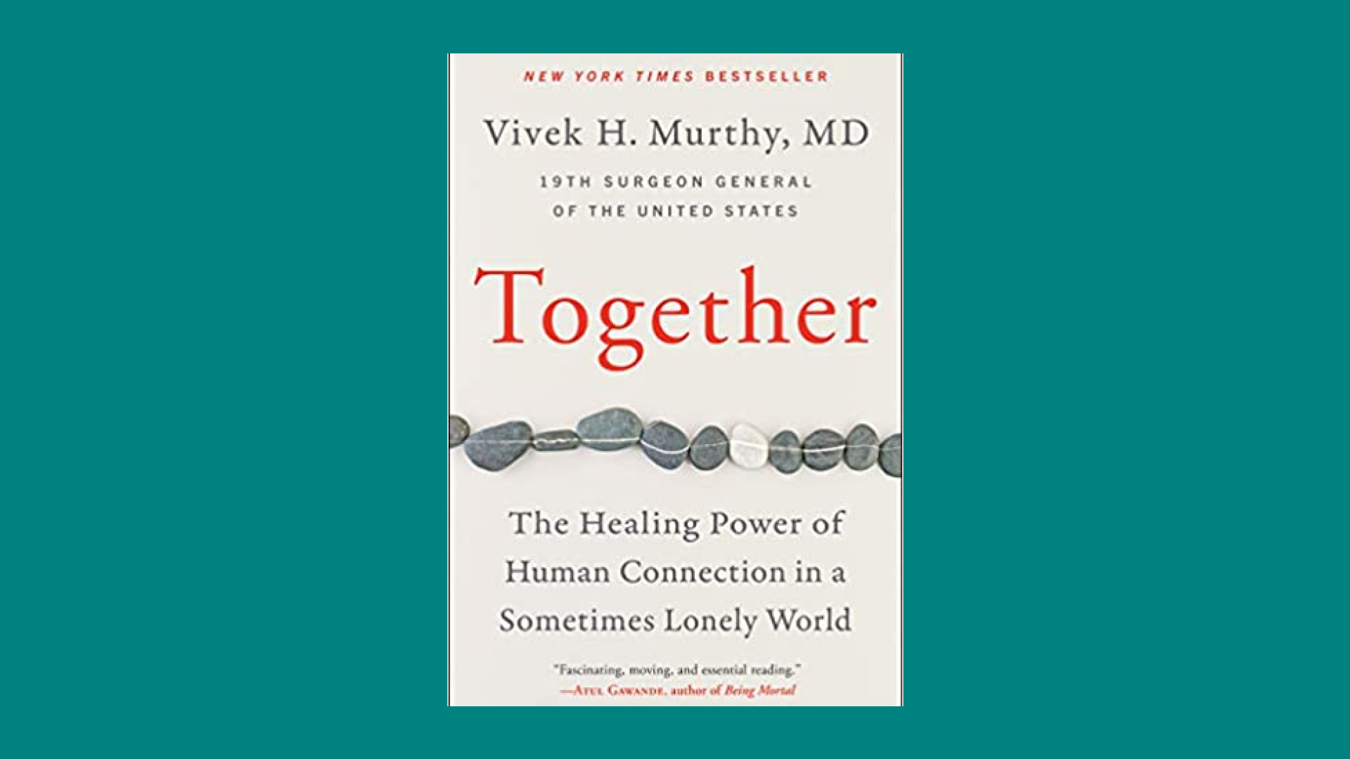 "Together: The Healing Power of Human Connection in a Sometimes Lonely World" by Vivek H. Murthy M.D.