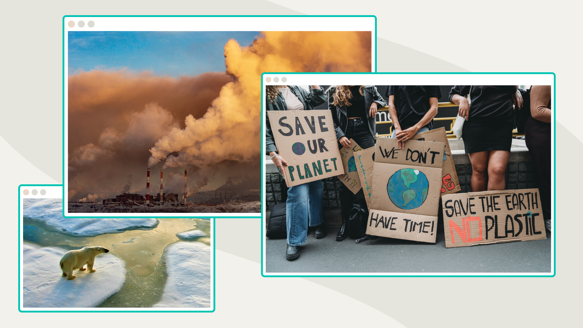 Three pictures from left to right: a polar bear on a melting ice sheet, huge clouds of smoke from a plant, and protesters holding signs that read 'Save Our Planet.'