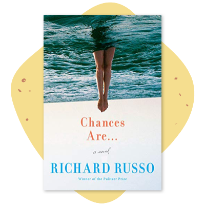 "Chances Are" by Richard Russo