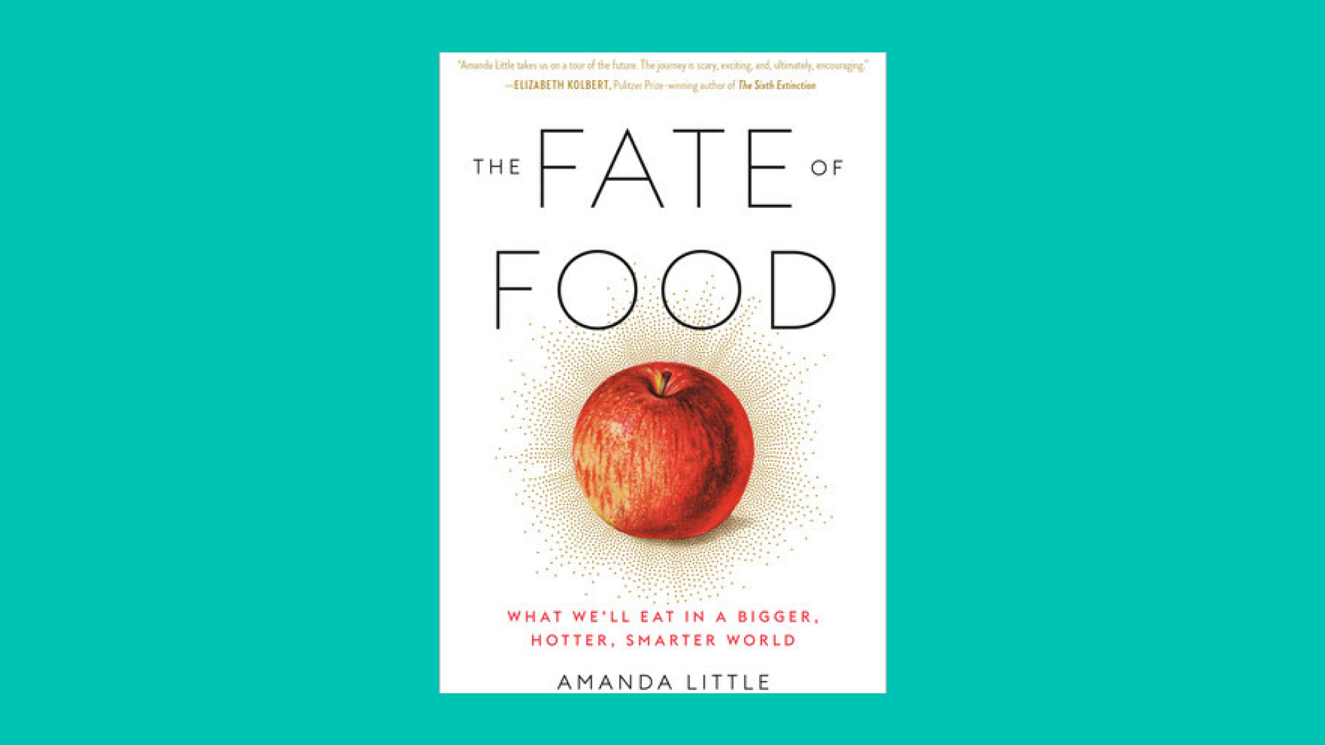 “The Fate of Food” by Amanda Little