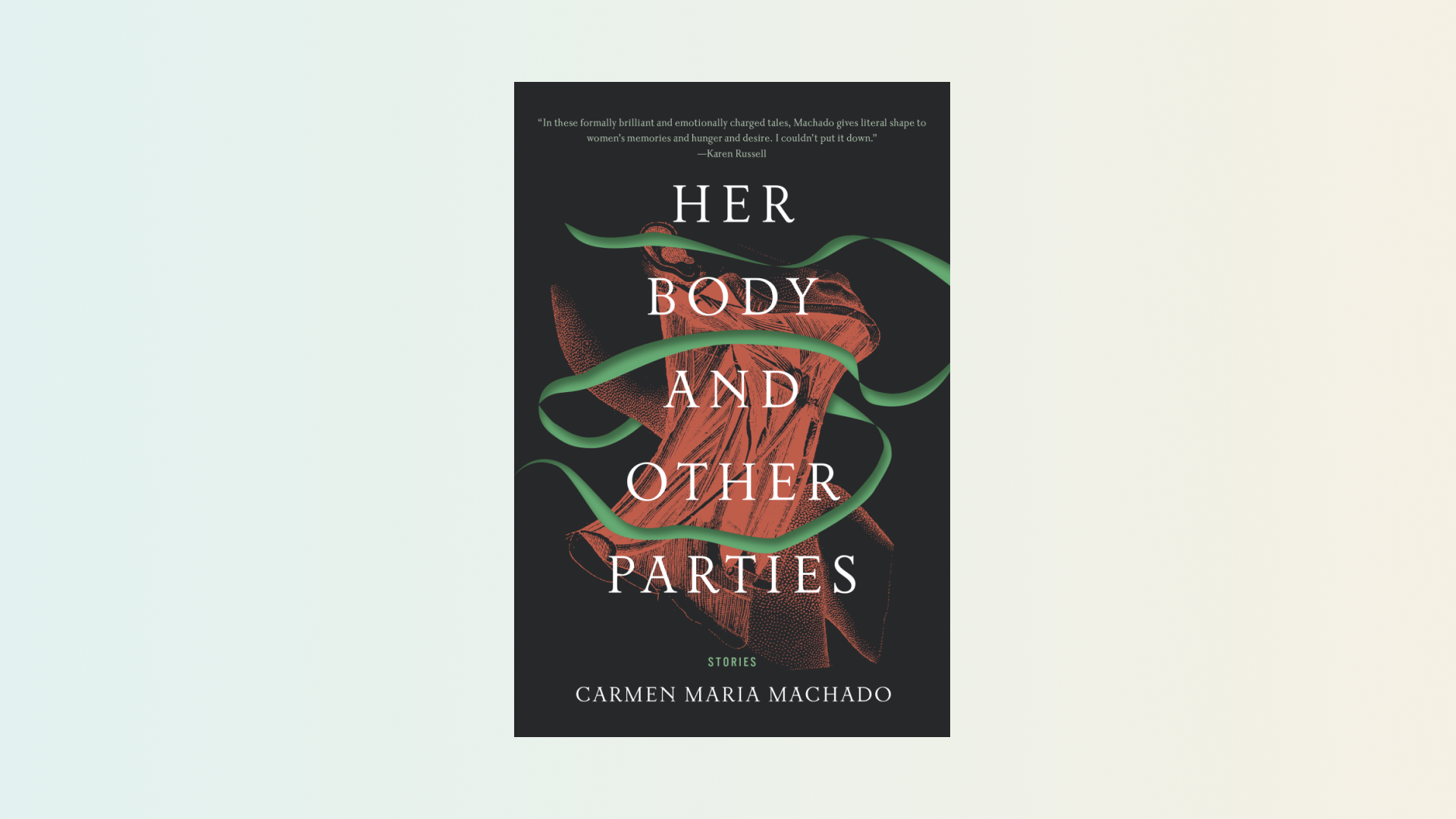 “Her Body and Other Parties” by Carmen Maria Machado