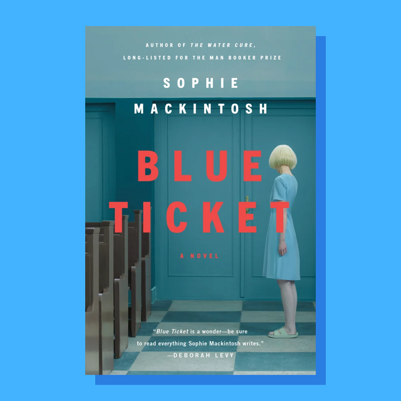 “Blue Ticket” by Sophie Mackintosh