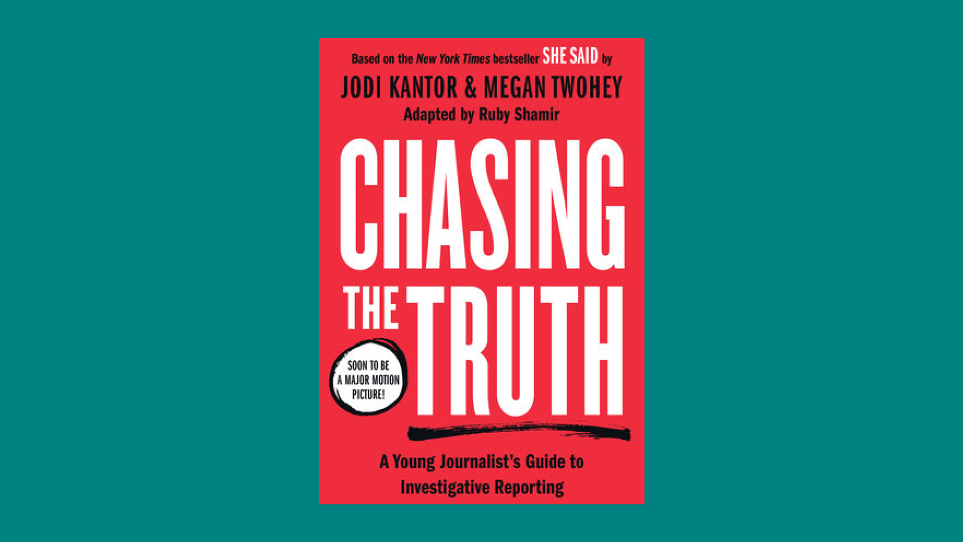 “Chasing the Truth: A Young Journalist's Guide to Investigative Reporting” by Jodi Kantor & Megan Twohey, Adapted by Ruby Shamir 