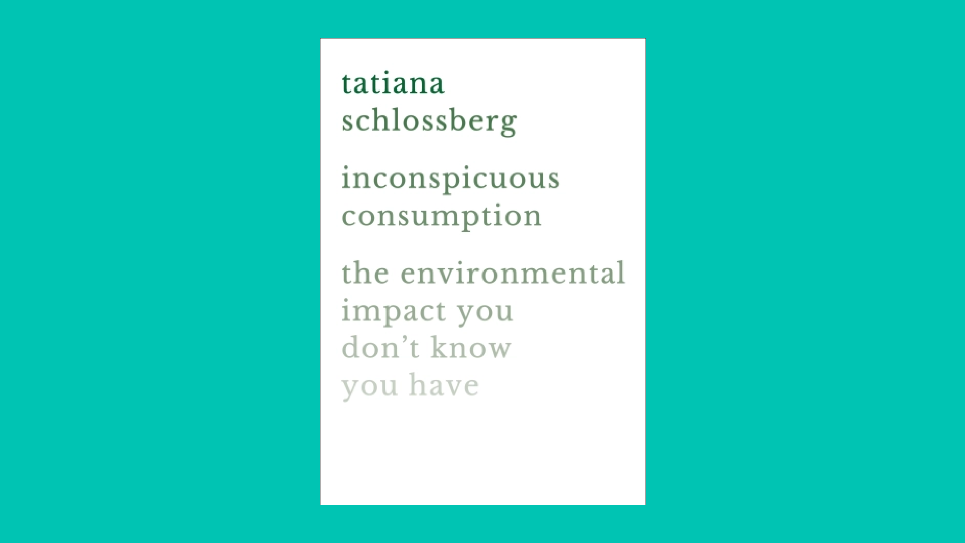 “Inconspicuous Consumption” by Tatiana Schlossberg