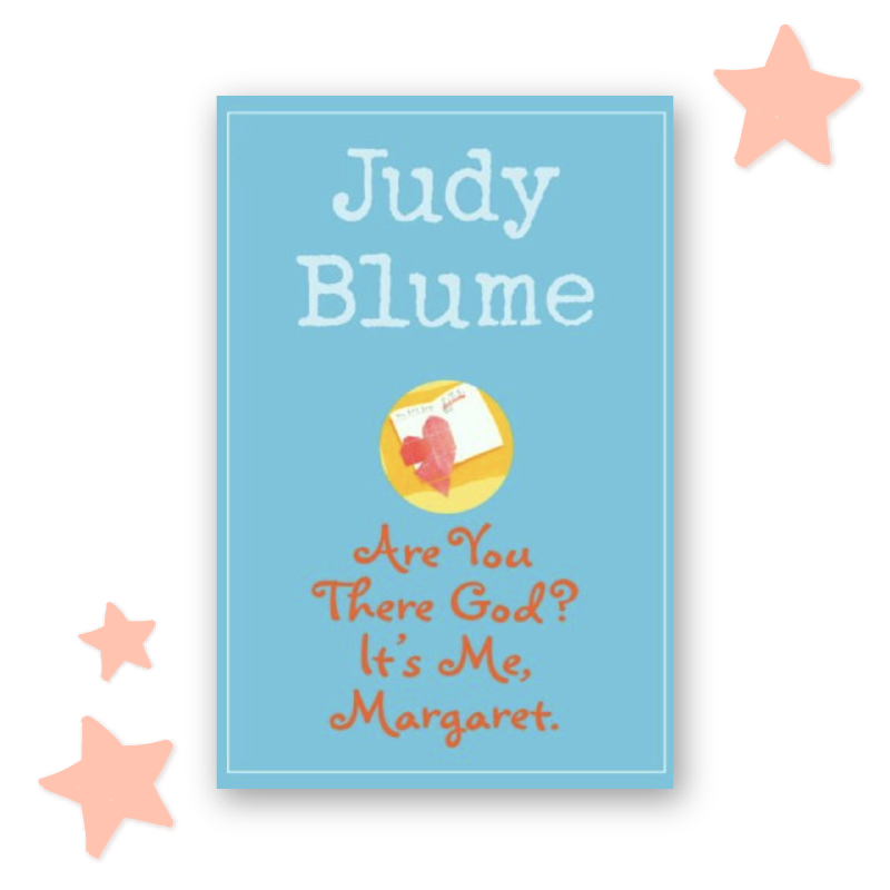 “Are You There God? It's Me, Margaret” by Judy Blume 