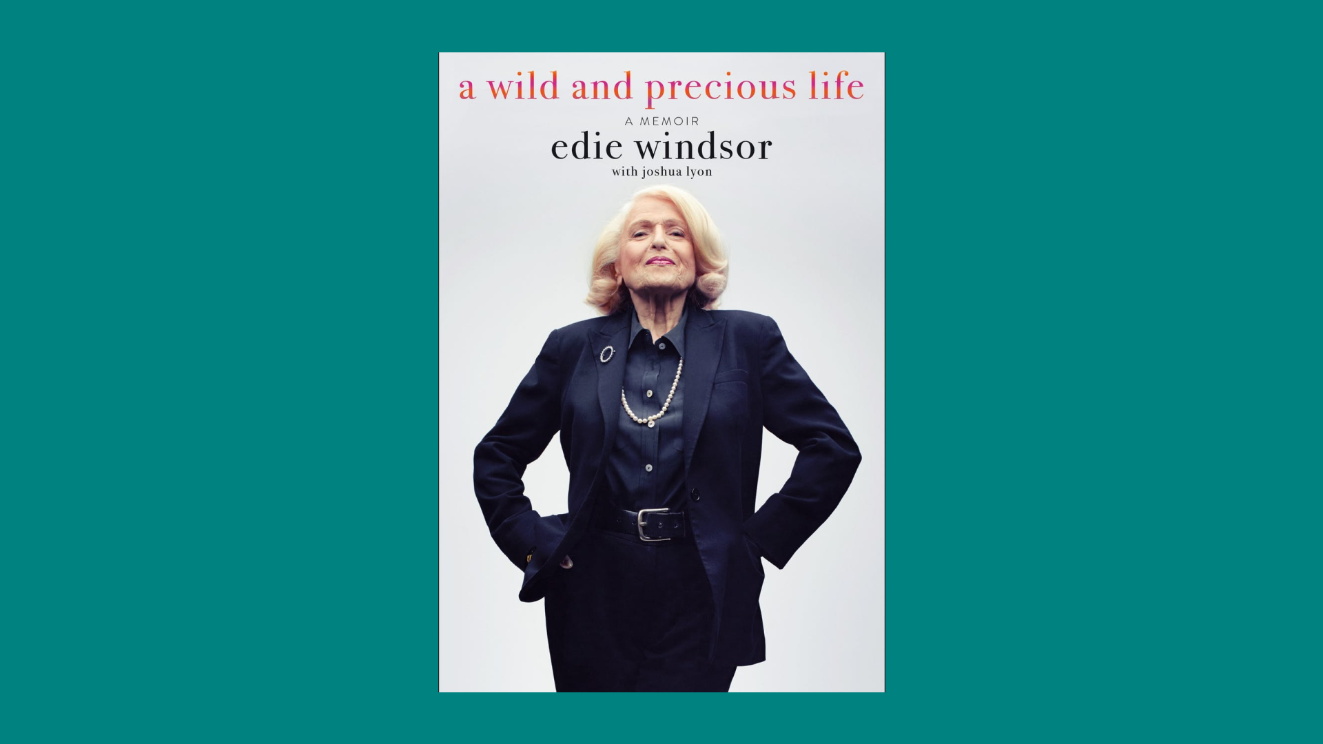 “A Wild and Precious Life” by Edie Windsor with Joshua Lyon