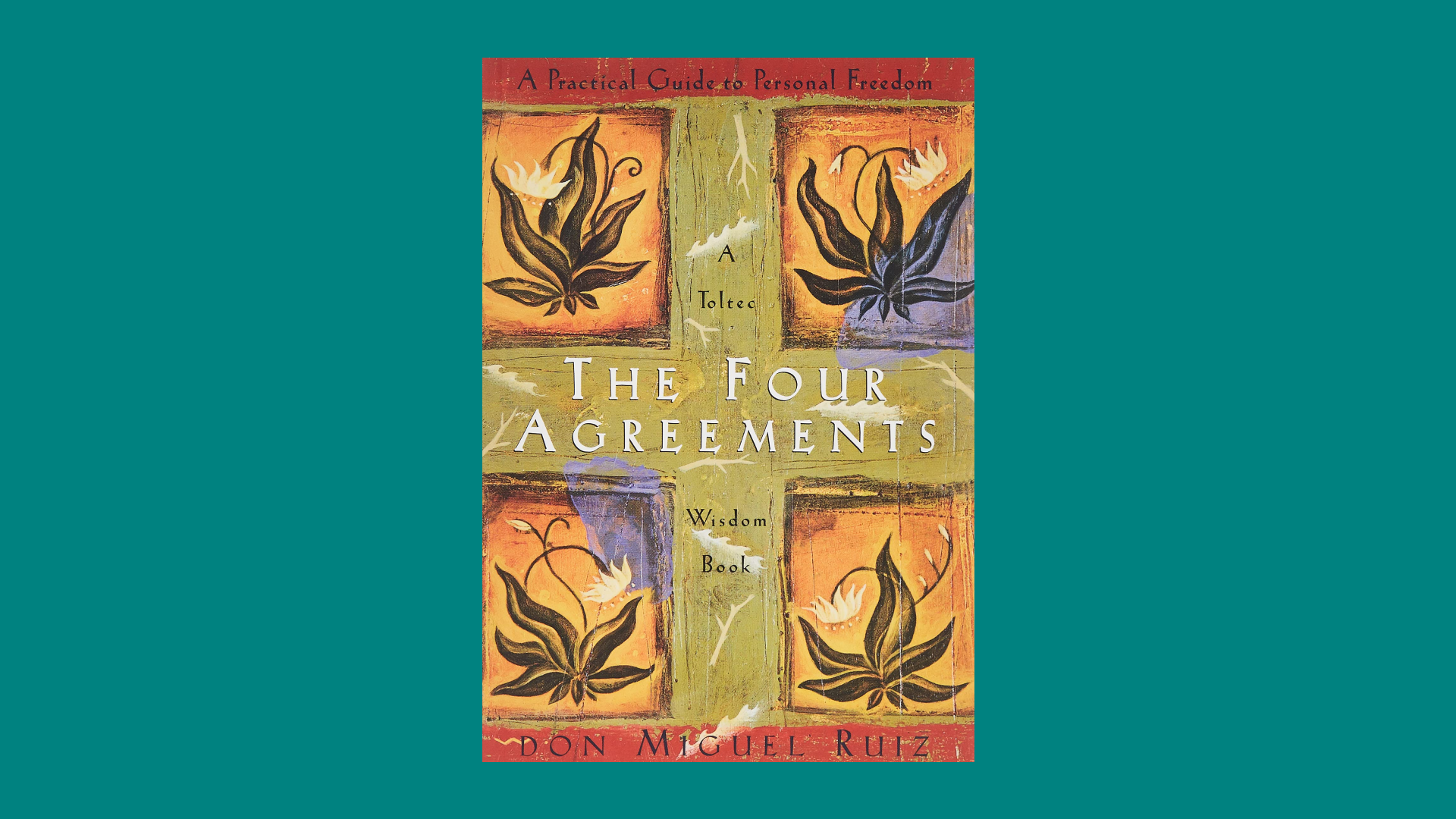 “The Four Agreements” by Don Miguel Ruiz 