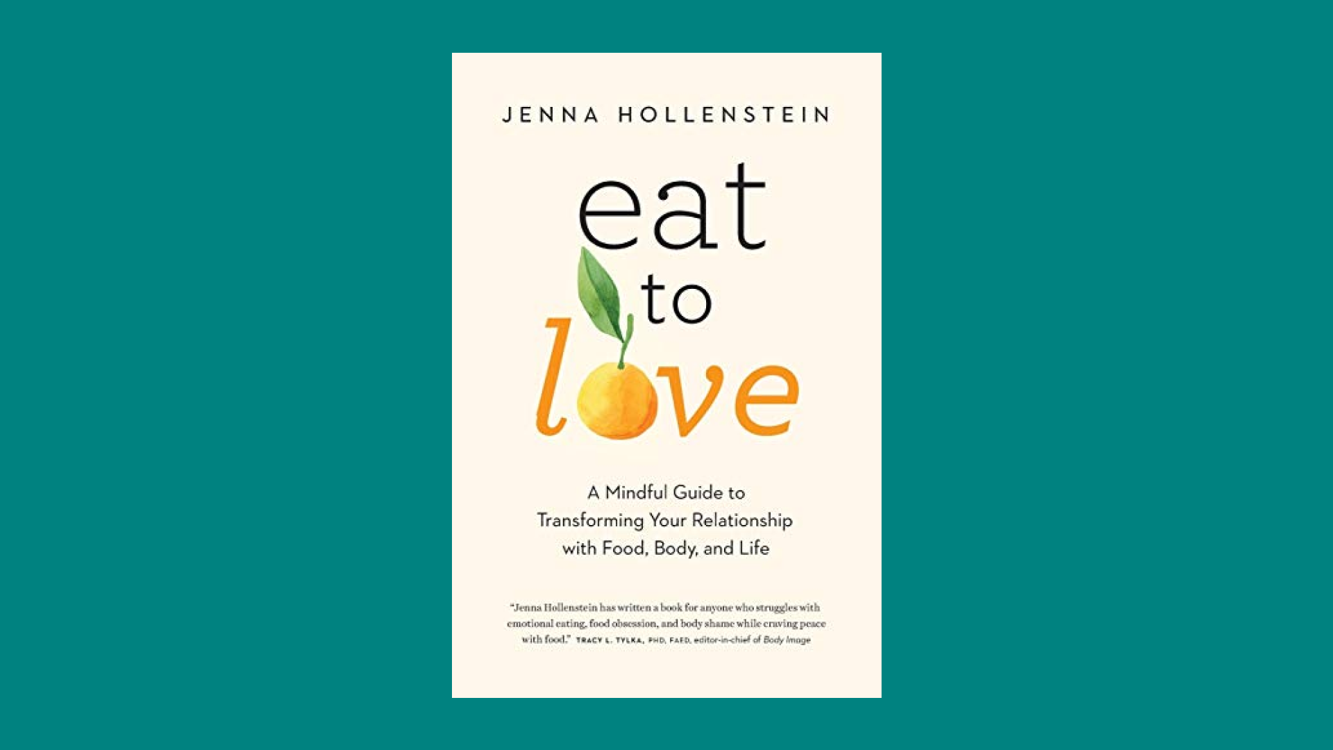  “Eat to Love: A Mindful Guide to Transforming Your Relationship With Food, Body, and Life” by Jenna Hollenstein