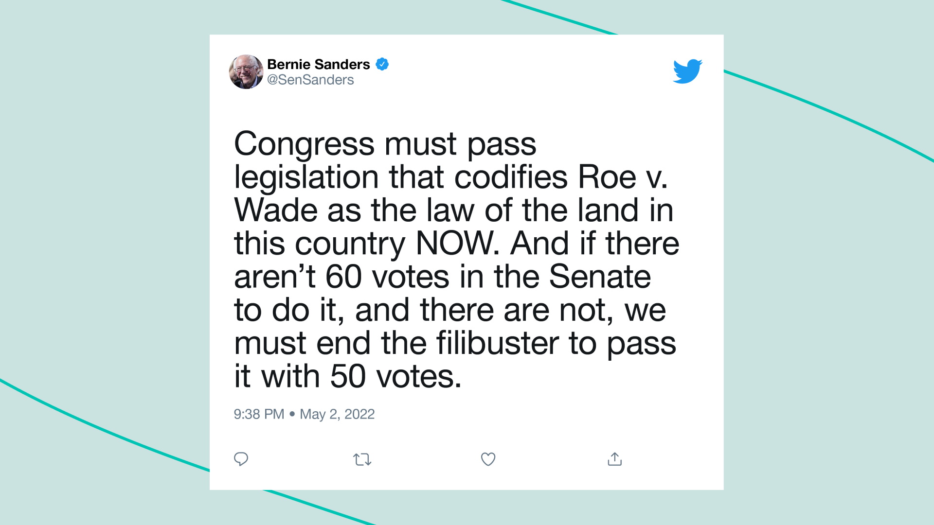 Congress must pass legislation that codifies Roe v. Wade as the law of the land in this country now. And if there aren't 60 votes in the Senate to do it, and there are not, we must end the filibuster to pass it with 50 votes.
