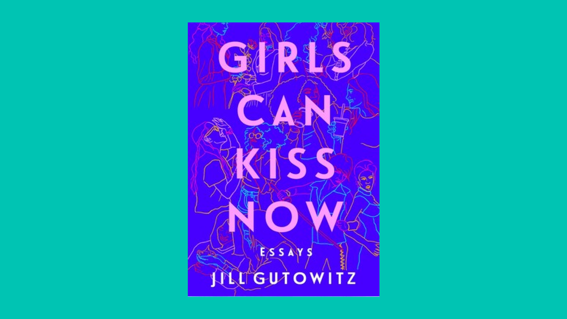 “Girls Can Kiss Now” by Jill Gutowitz
