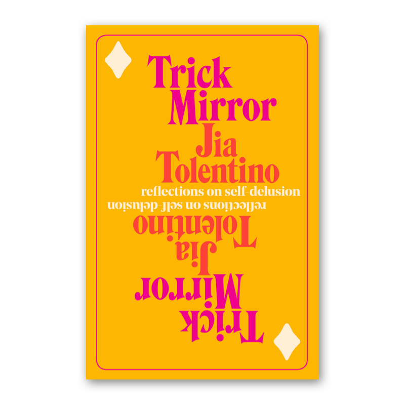 "Trick Mirror" by Jia Tolentino 