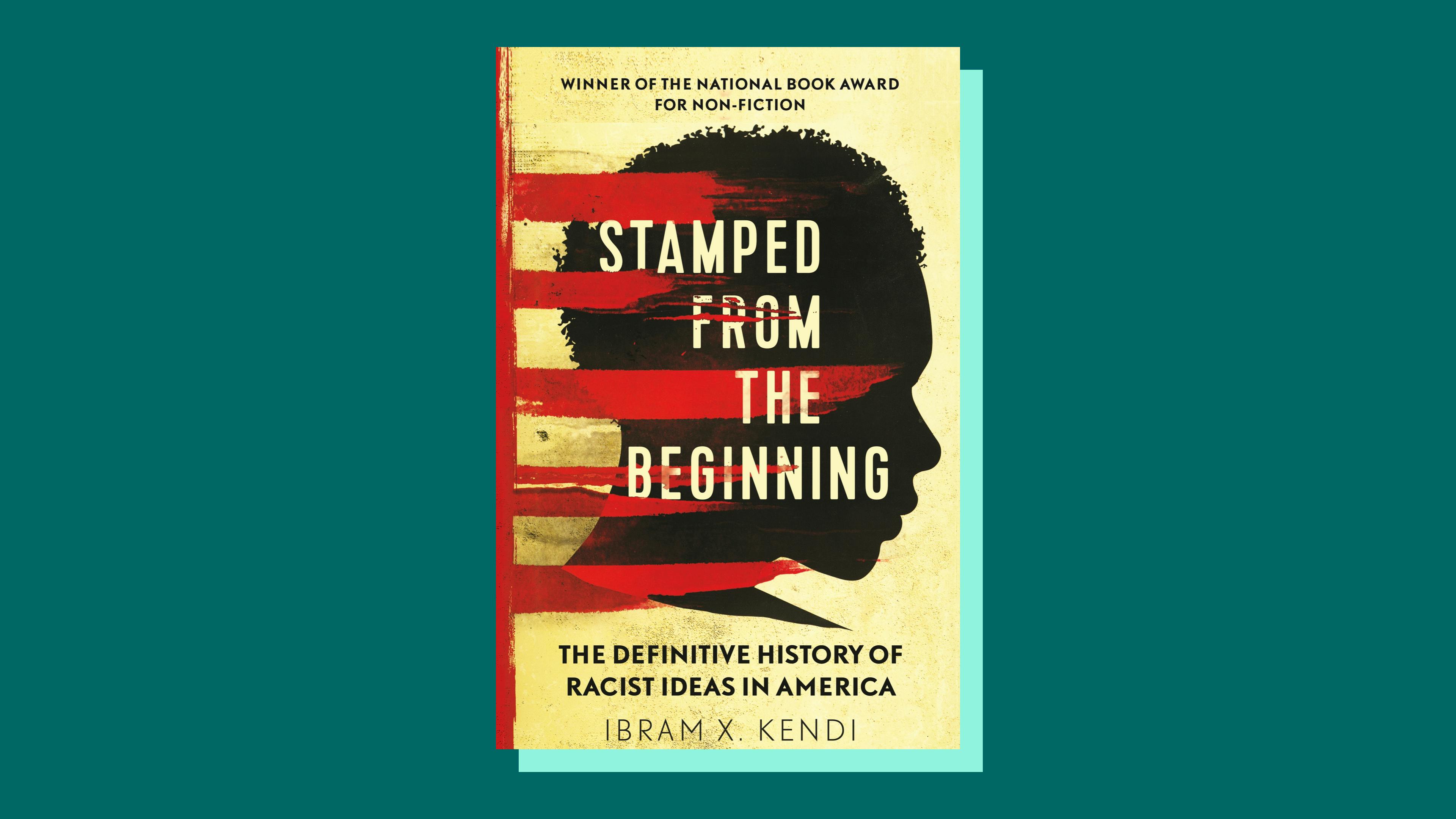 “Stamped from the Beginning: The Definitive History of Racist Ideas in America” by Ibram X. Kendi 