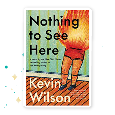 “Nothing to See Here” by Kevin Wilson